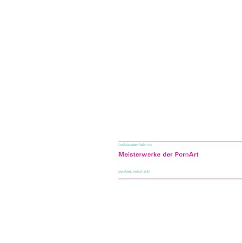 Meisterwerke der PornArt: provokant, erotisch, echt