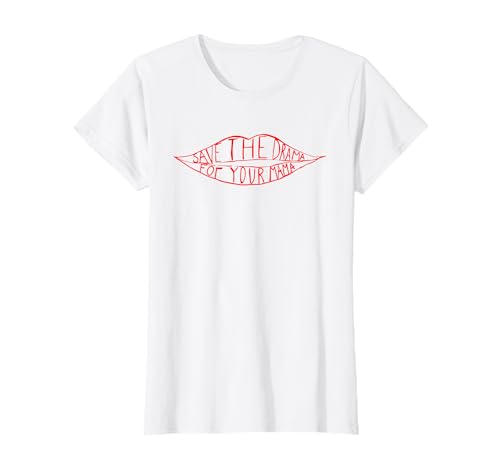 Save The Drama for Your Mama T-Shirt