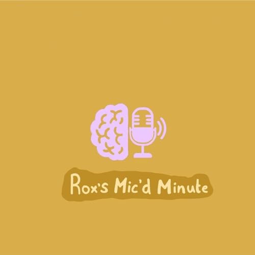 Rox's Mic'd Minute