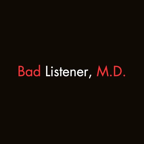 Bad Listener, M.D. Podcast Por  arte de portada