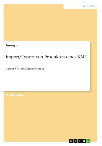 Import/Export von Produkten eines KMU: Carnet ATA, Ausfuhranmeldung (German Edition)