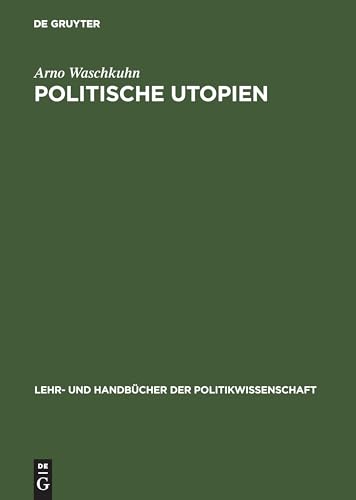 Politische Utopien: Ein politiktheoretischer Überblick von der Antike bis heute (Lehr- und Handbücher der Politikwissenschaft) (German Edition)