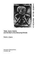 Terrible Beauty: Yeats, Joyce, Ireland, and the Myth of the Devouring Female 0826206867 Book Cover