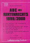 ABC des Rentenrechts 1999/2000. Mehr als 800 Stich- und Hinweiswörter, über 100 Tabellen: 21 Schaubilder, Feststellungsanleitungen, Berechnungsbögen. Alle Gesetzesänderungen und -ergänzungen