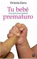 Tu bebe prematuro / Your Premature Baby: Una guia para padres (Spanish Edition) 6070701461 Book Cover