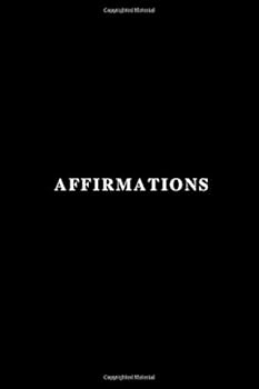 Affirmations : Minimalist Notebook, Unlined Notebook, Motivational Notebook (110 Pages, Blank, 6 X 9)