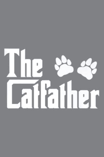 Mens The Catfather - Cat Lover Gifts For Dad Father Papa: Premium matte cover design, 116 Pages, Size 6 x 9in