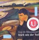 Stark wie der Tod: ungekürzte Lesung - Guy de Maupassant