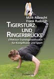 Tigersturz und Ringerbrücke - Effektive Trainingsmethoden der Kampfkünste
