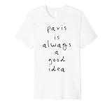 Paris Is Always A Good Idea T-Shirt Premium T-Shirt