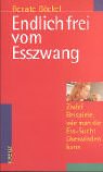 Endlich frei vom Eßzwang. Zwölf Beispiele, wie man die Eßsucht überwinden kann. 378312137X Book Cover