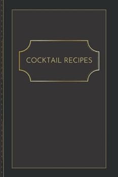 Paperback Cocktail Recipe Journal: Blank Cocktail Recipe Organizer - 6x9, Minimalist Notebook - Mixologist log book