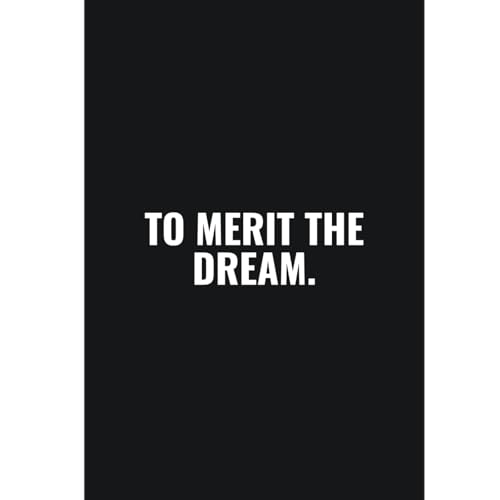 to merit the dream.