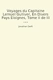 Voyages du Capitaine Lemuel Gulliver, En Divers Pays Eloignes, Tome II de III (Classic Books) - Jonathan Swift 
