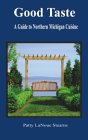 Good Taste: A Guide to Northern Michigan Cuisine 0966531663 Book Cover