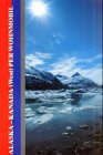 Alaska - Kanada (West) per Wohnmobil: Planung, Tips und Routenbeschreibungen (Travel Publikationen)