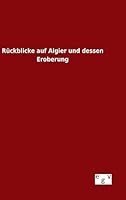 Ruckblicke Auf Algier Und Dessen Eroberung 373400246X Book Cover