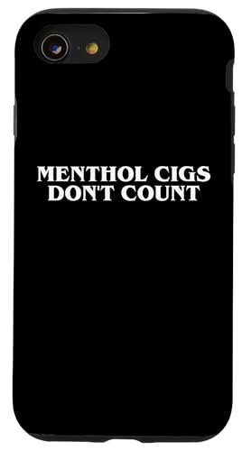 Menthol Cigs Don’t Count Funny Smoking Sarcastic Quote Humor Case for iPhone SE (2020) / 7 / 8