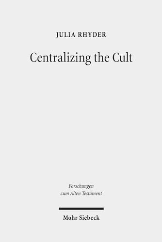 Centralizing the Cult: The Holiness Legislation in Leviticus 17-26 (Forschungen Zum Alten Testament)