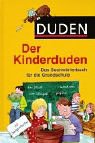 Duden - Der Kinderduden: Das Sachwörterbuch für die Grundschule Duden - Der Kinderduden: Das Sachwörterbuch für die Grundschule