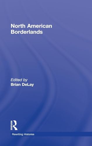 North American Borderlands (Rewriting Histories)