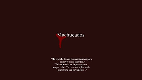 Machucados: Me embebedei em minhas lágrimas para escrever essas palavras.