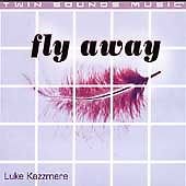 Fly Away [Audio CD] Kazzmere, Luke