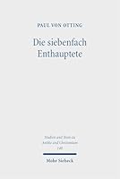 Die Siebenfach Enthauptete: Eine Geschichte Der Todesstrafe in Der Romischen Antike (German Edition) 3161643003 Book Cover