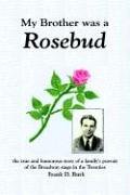 My Brother Was a Rosebud: the True and Humorous Story of a Family's Pursuit of the Broadway Stage in the Twenties