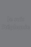 Je suis Stéphanie: Avec une couverture mate stylée / 15x22 Cm 100 Pages / Calendrier 2020