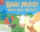 Baa! Moo!: What Will We Do?