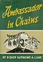Ambassador in Chains: The Life of Bishop Patrick James Byrne (1888-1950) Apostolic Delegate to the Republic of Korea B0007E51G2 Book Cover