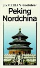 Merian Reiseführer Peking, Nordchina - Stefan Simons, Hans Wilm Schütte, Liu Fangben