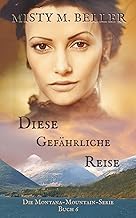 Review of Kindle Edition Diese gef&auml;hrliche Reise (Die Montana-Mountain-Serie) (German Edition) Unabridged Insights Premium Access Trending Title