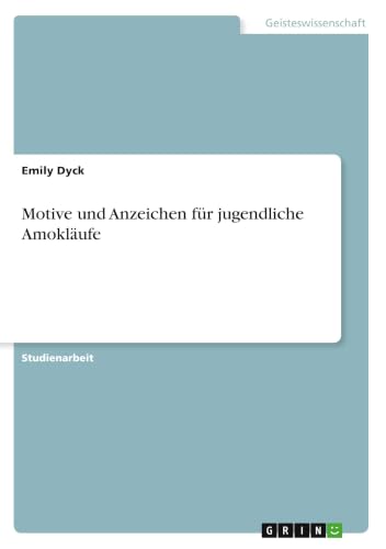 Motive und Anzeichen für jugendliche Amokläufe (German Edition)