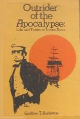 Outrider of the Apocalypse: Life and Times of Joseph Bates