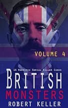 Important Characters of Digital Book British Monsters Volume 4 : 16 Terrifying Tales of Britain&rsquo;s Most Depraved Serial Killers Detailed Review Kindle & Audio Preview Must Read