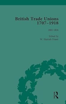 British Trade Unions, 1707-1918, Part I, Volume 2: 1801-1826