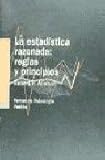 La estadistica razonada reglas y principios / The Reasonable Statistical Rules and Principles (Spanish Edition)