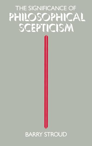 STROUD:SIGNIFICANCE OF PHILOSOPHICAL SCEPTICISM PAPER