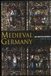 Medieval Germany: An Encyclopedia
