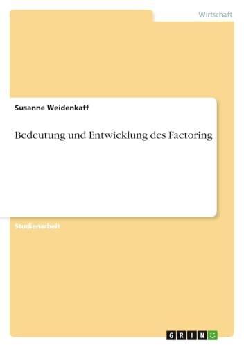 Bedeutung und Entwicklung des Factoring (German Edition)