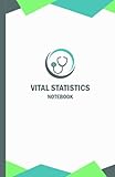  Vital Statistics Notebook: EMT Vital Statistics Notebook, Vital Statistics Log Book, EMT Vitals Notebook, EMT Vital Notebook, EMT Notebook Vitals, EMS ... Vital Signs Monitor, EMT Vital Sign Notebook