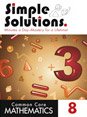 COMMON CORE MATHEMATICS SIMPLY SOLUTIONS 8 MINUTES A DAY-MASTERY FOR A LIFETIME