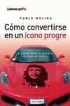 Cómo convertirse en un icono progre: El arte de hacer lo contrario de lo que se predica