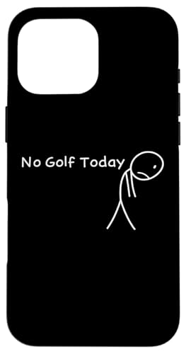 No Golf Today Funny Sad Stickman �S���t�@�[ �����Y ���f�B�[�X �X�}�z�P�[�X iPhone 16 Pro Max �p