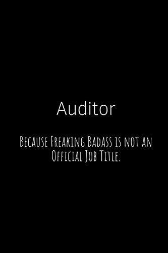Auditor Because Freaking Badass is not an Official Job Title.: A wide ruled Notebook