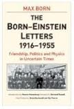 The Born - Einstein Letters: Friendship, Politics and Physics in Uncertain Times - Albert Einstein