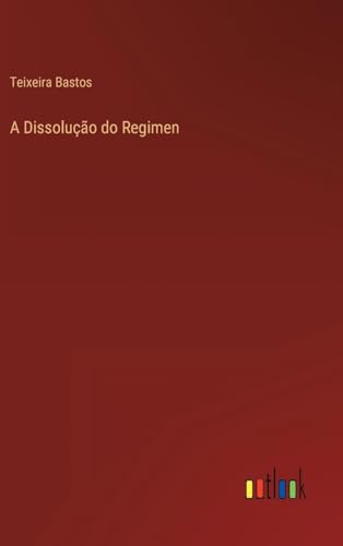 A Dissolução do Regimen (Portuguese Edition)