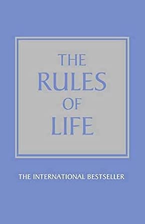 The Rules of Life: A personal code for living a better, happier, more successful kind of life 3rd Edition The Rules of Life: A personal code for living a better, happier, more successful kind of life 3rd Edition book cover